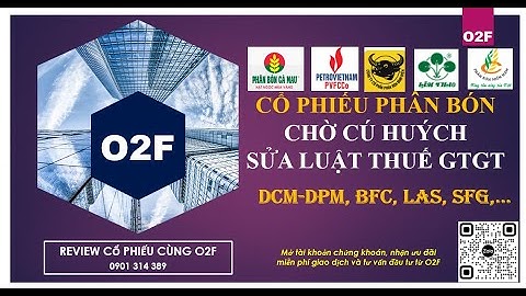 Cổ phiếu Phân bón (DCM, DPM, BFC, LAS,...): Chờ cú huých sửa luật thuế GTGT.