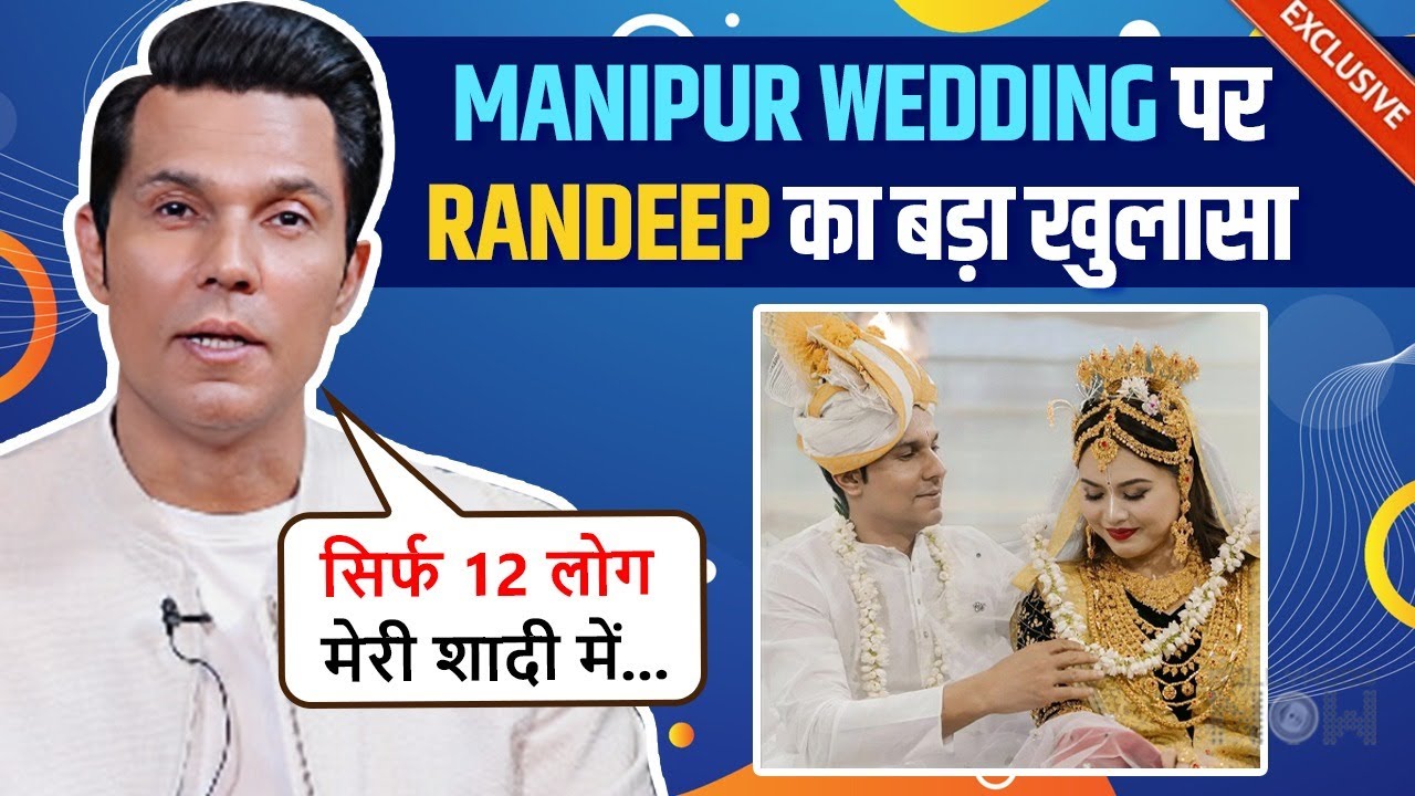 Randeep Hooda FIRST Time Talks About His Viral Manipur Wedding With Lin Laishram, Reveals The Reason
