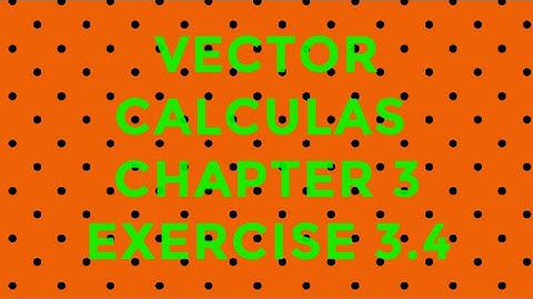 B.A/Bsc.|| Vector calculas || chapter 3 || exercise 3.4