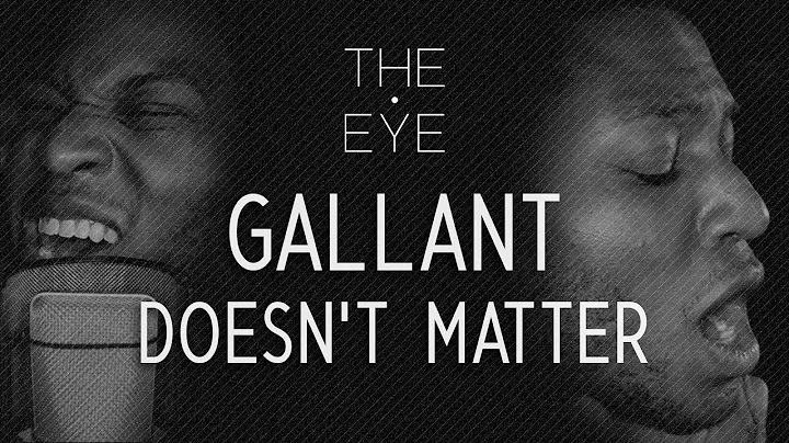 Gallant - Doesn't Matter | THE EYE