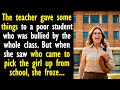 The teacher gave some things to a poor student but when she saw who came to pick