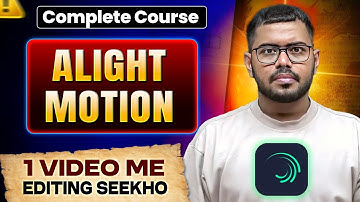 Alight Motion Video Editing || FULL COURSE in Hindi || Basics to Advance || Shadab Alam