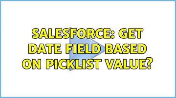 Salesforce: get date field based on picklist value?