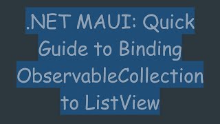 .NET MAUI: Quick Guide to Binding ObservableCollection to ListView