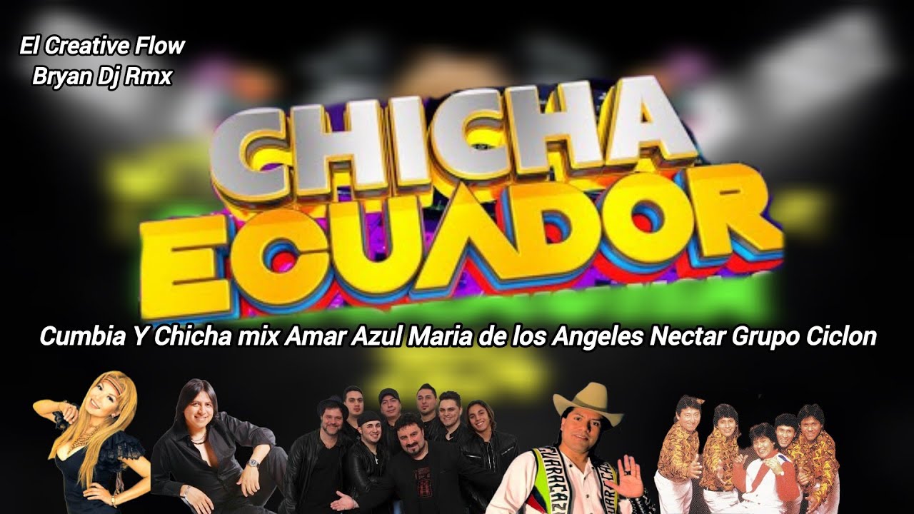 CUMBIA Y CHICHA MIX AMAR AZUL TIERRA CANELA NÉCTAR MARIA DE LOS ANGELES GEUPO CICLON ANGEL GUARACA 