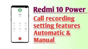 Redmi 10 Power Call recording setting features Automatic & Manual