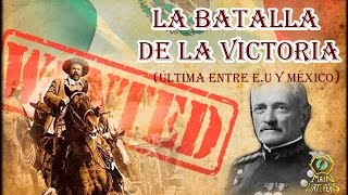 El ÚLTIMO ENCUENTRO entre EE.UU y MÉXICO| La batalla de la victoria (CARRIZAL)