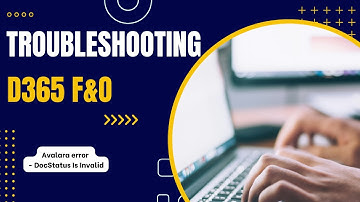 How To Fix Avalara Error, DocStatus Is Invalid | D365 F&O Troubleshooting