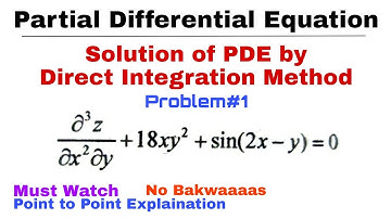 6. Solution of PDE by Direct Integration Method | Problem#1 | Complete Concept | PDE