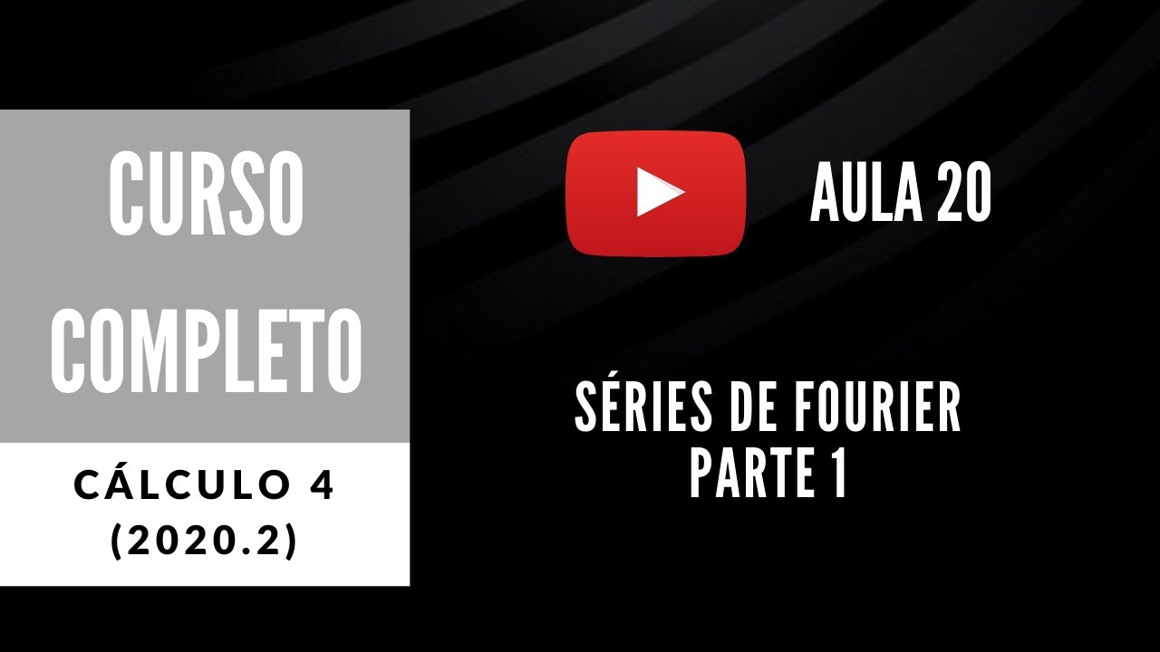 Aula 20 - Séries de Fourier, parte 1
