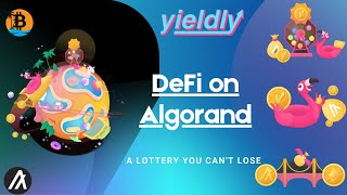 A Lottery That You Can't Lose! - Introducing Yieldly: The First DeFi Platform Built on Algorand