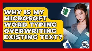 Why Is My Microsoft Word Typing Overwriting Existing Text? - Docs and Sheets Pro