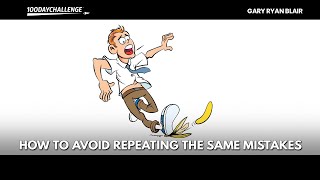 How To Avoid Repeating the Same Mistakes