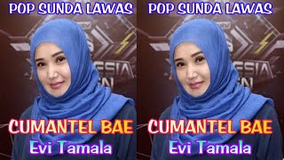 POP SUNDA LAWAS || CUMANTEL BAE || EVI TAMALA