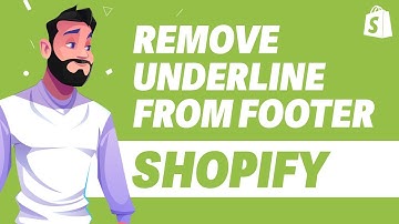 How To Remove Underline From Footer In Shopify