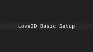Basic Setup And Configuration For Love2D