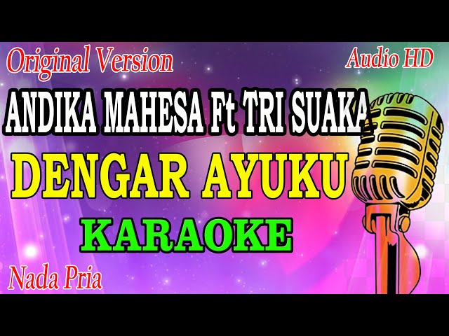 DENGAR AYUKU - ANDIKA MAHESA FT TRI SUAKA (KARAOKE) ORIGINAL VERSION class=