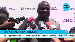 GJA President says media will deliberate on issues that bore down to Africa at AMC