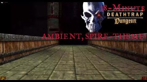 Ambient Deathtrap Dungeon Spire Music!