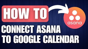 How to Connect Asana to Google Calendar - Full Guide