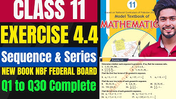 Class 11 Exercise 4.4 Sequence Series NBF|XI Ex 4.4 NEW Maths Federal Board National Book Foundation