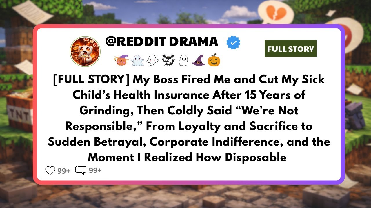 6 My Boss Fired Me, Cut My Sick Kid's Insurance After 15 Years Of Grinding, Said  We're Not Responsi