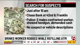 Brinks worker robbed while refilling ATM