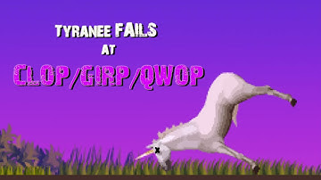 Tyranee Fails at CLOP/GIRP/QWOP