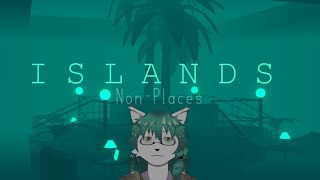 【ケモノ系Vtuber】それは場所ではない場所 - ISLANDS: Non-Places -