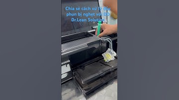 Chia sẻ cách xử lý đầu phun Epson với dung dịch Dr. Clean Solution