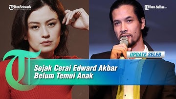 Sejak Cerai Edward Akbar Belum Temui Anak