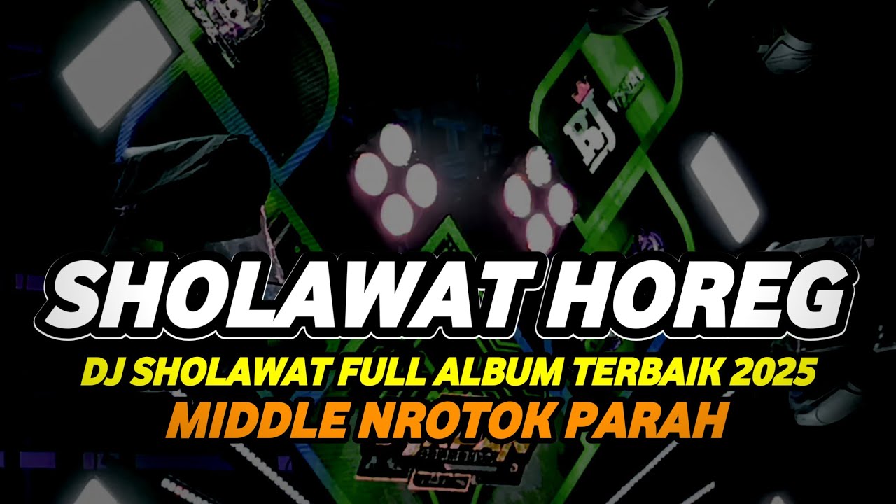 DJ SHOLAWAT FULL ALBUM VIRAL 2025 FULL BASS MIDDLE NROTOK PARAH