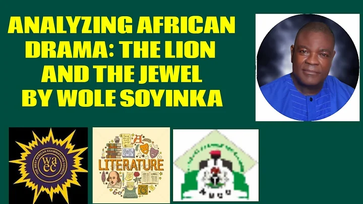 ANALYZING AFRICAN DRAMA: THE LION AND THE JEWEL BY WOLE SOYINKA