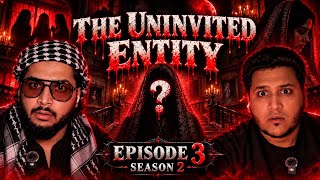 THE UNINVITED ENTITY | HORROR WITH MIRZA & ARSHAD | SEASON 2 EPISODE 3