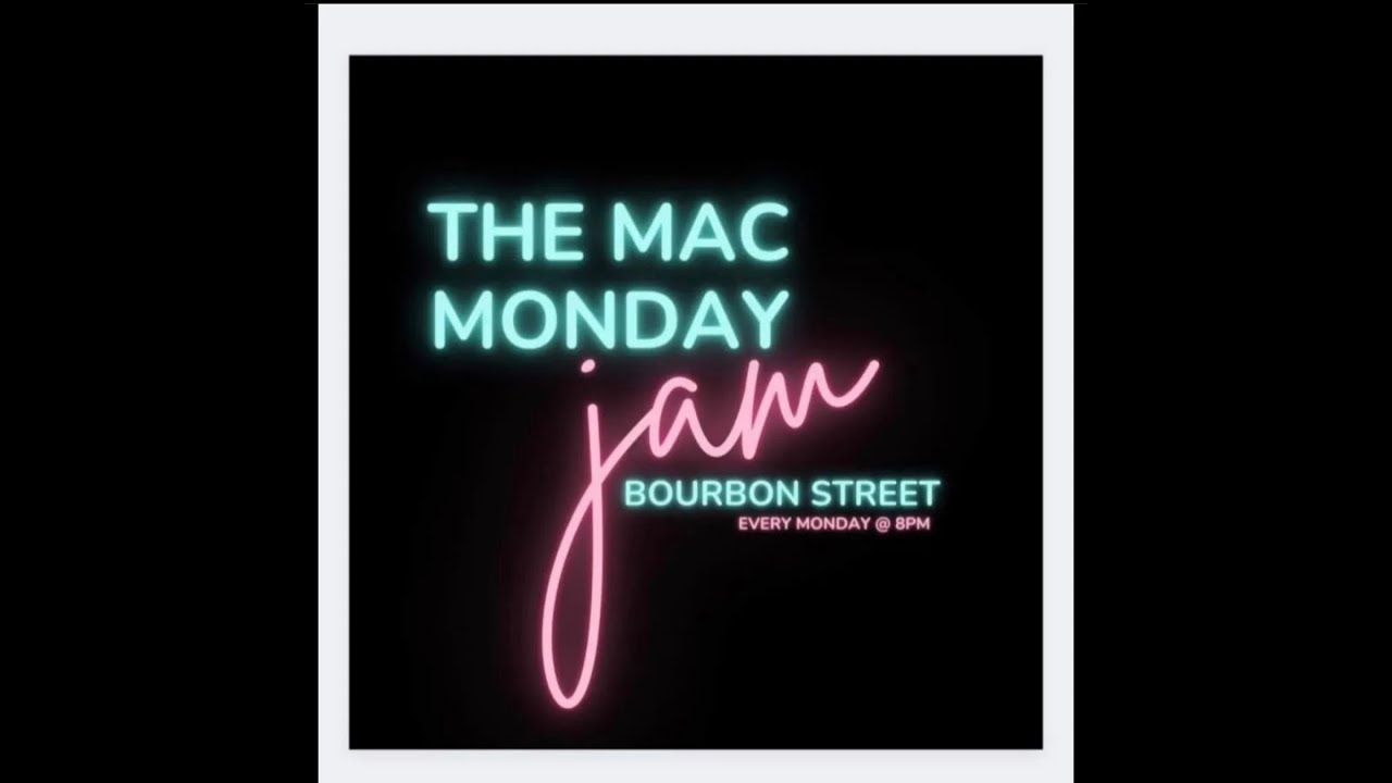 Mac Monday Jam LIVE - 5-22-23 @ 8PM CST - at Bourbon Street Blues ...
