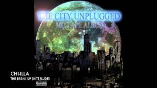 CHI-ILLA - THE BREAK UP (INTERLUDE)
