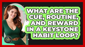 What Are The Cue, Routine, And Reward In A Keystone Habit Loop? - The Life Coach Expert