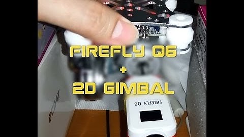 Firefly Q6 with OCDAY 2 axis gimbal