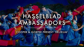 Hasselblad Ambassadors Cooper & Gorfer present 'Delirium'