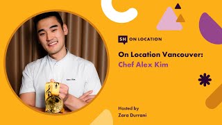 On Location Vancouver S2 Ep 27: Chef Alex Kim