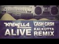 Krewella - Alive (Cash Cash x Kalkutta Remix)