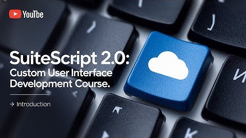 How to Master Introduction to SuiteScript 2.0 Custom UI Development: 5 Secrets for Success 💻✨📚