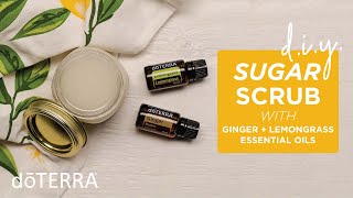 DIY Sugar Scrub using Ginger and Lemongrass Essential Oils
