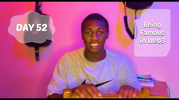 Day 52: Being the Most Famous Content Creator, Designer and Animator in the Web3 Space.