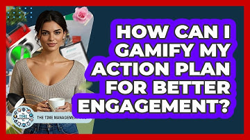 How Can I Gamify My Action Plan For Better Engagement? - The Time Management Pro