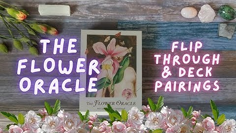 The Flower Oracle flip through and deck pairings