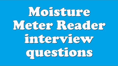 Moisture Meter Reader interview questions