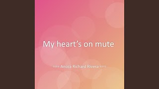 My heart’s on mute