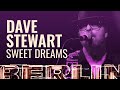 Dave Stewart - Sweet Dreams [BERLIN LIVE]