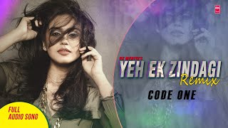 Yeh Ek Zindagi Remix - Huma Qureshi | Full Song | CODE ONE | RK MENIYA